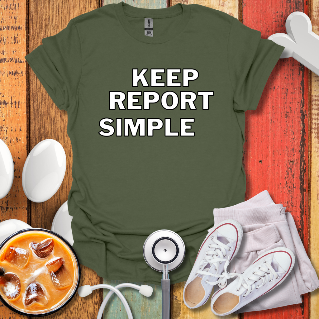 Keep Report Simple T-Shirt