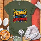 Triage Is My Superpower T-Shirt