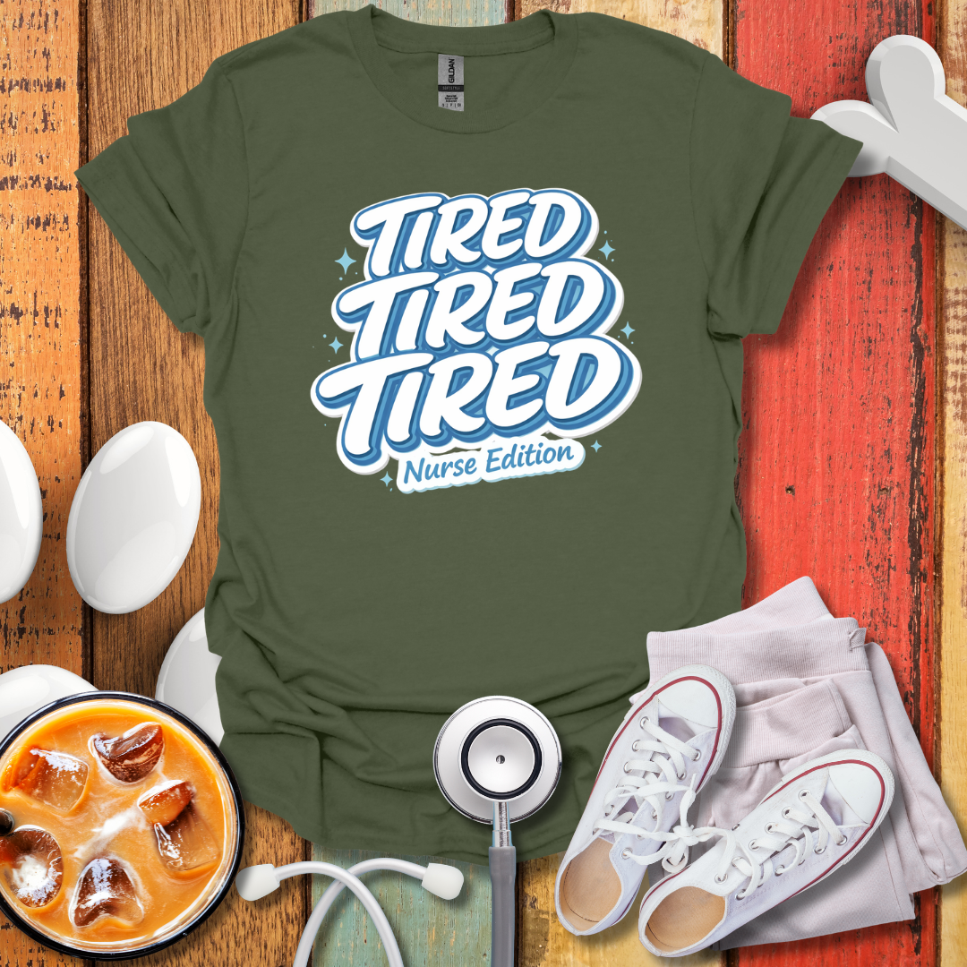 Tired Nurse Edition T-Shirt