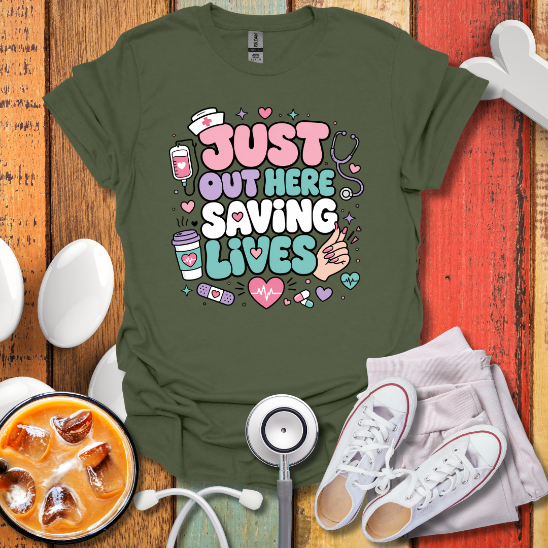 Just Out Here Saving Lives T-Shirt