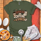 Running On Caffeine & Vibes Nurse T-Shirt