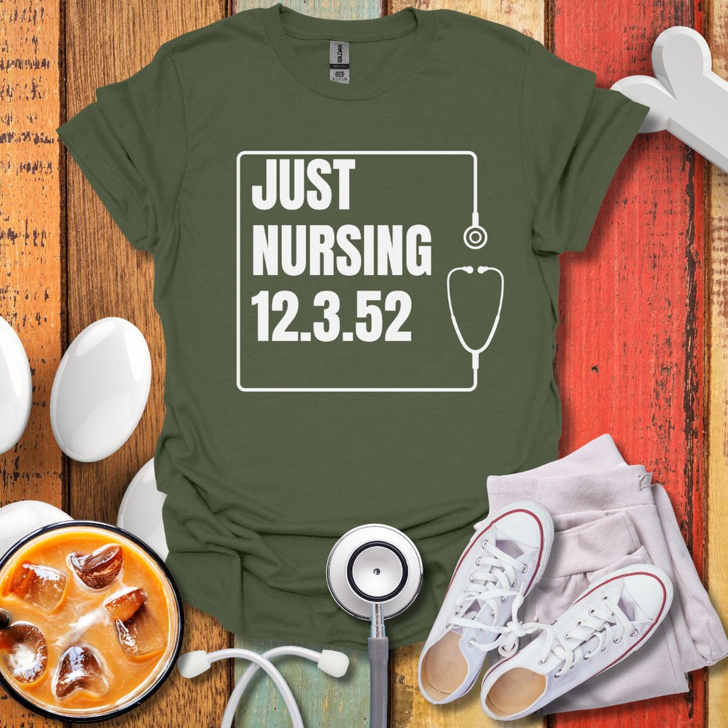 Just Nursing 12.3.52 T-Shirt