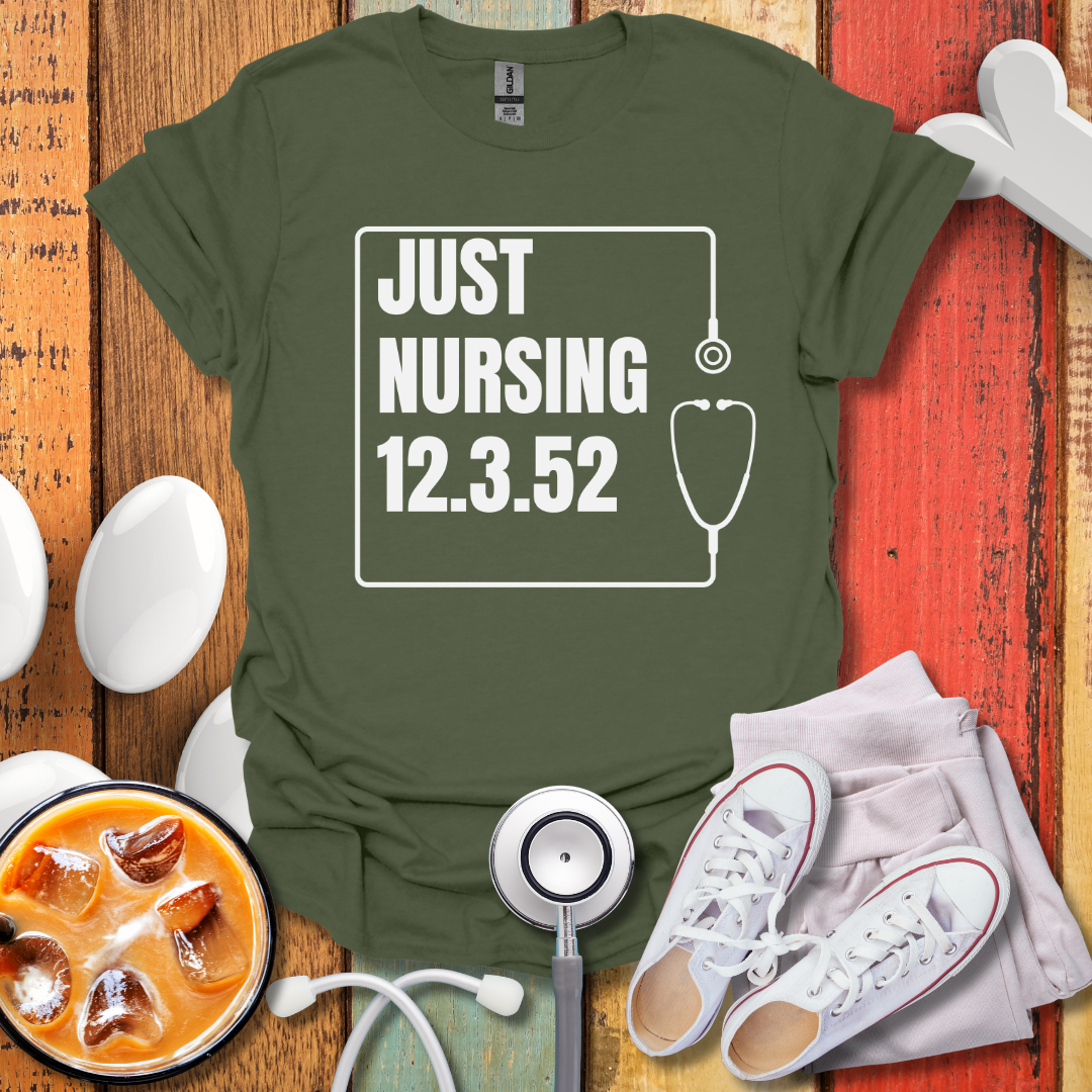 Just Nursing 12.3.52 T-Shirt