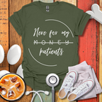 Here For My Patients T-Shirt