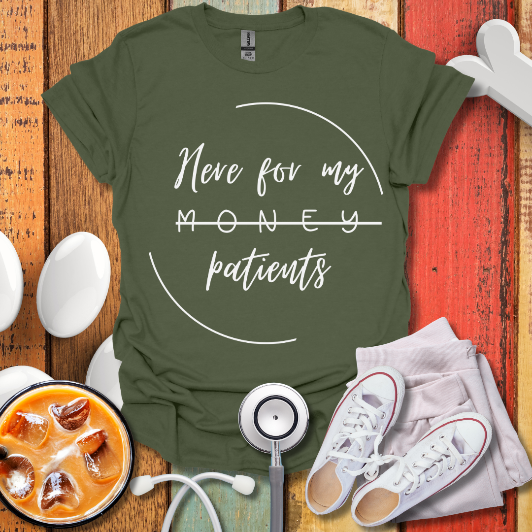 Here For My Patients T-Shirt