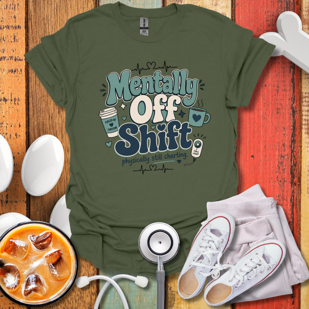 Mentally Off Shift T-Shirt