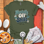 Mentally Off Shift T-Shirt
