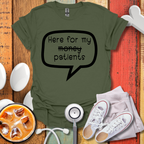 Here For My Patients T-shirt