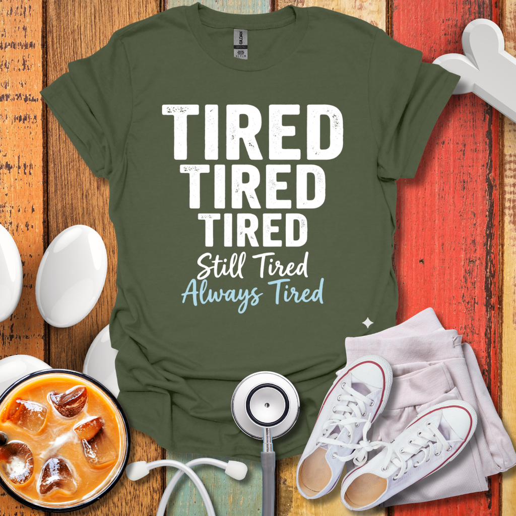 Always Tired T-Shirt