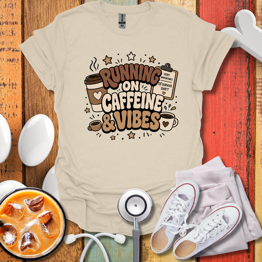 Running On Caffeine & Vibes Nurse T-Shirt