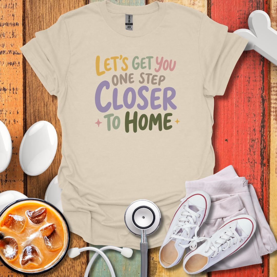 Closer To Home Nurse T-Shirt