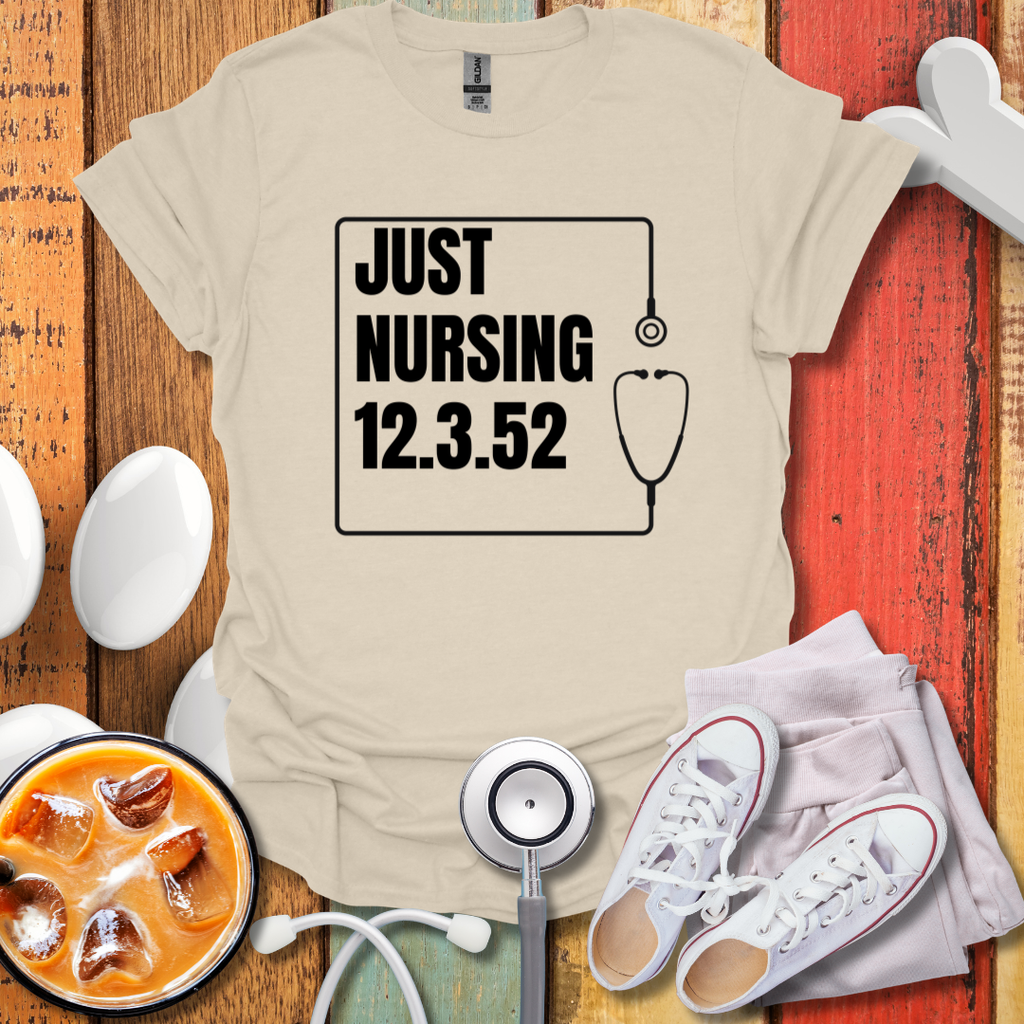 Just Nursing 12.3.52 T-Shirt