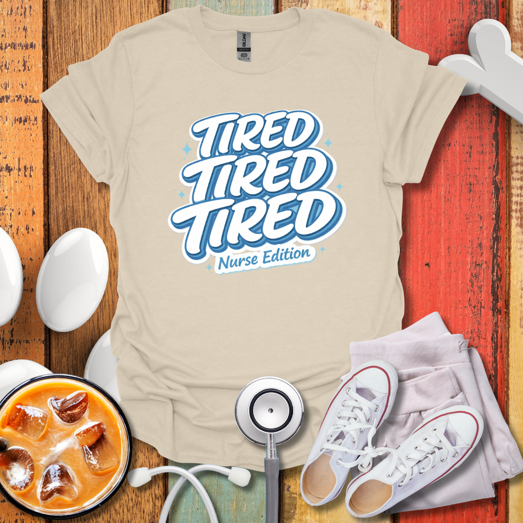 Tired Nurse Edition T-Shirt