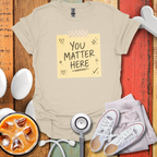 You Matter Here T-Shirt