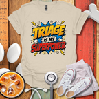 Triage Is My Superpower T-Shirt
