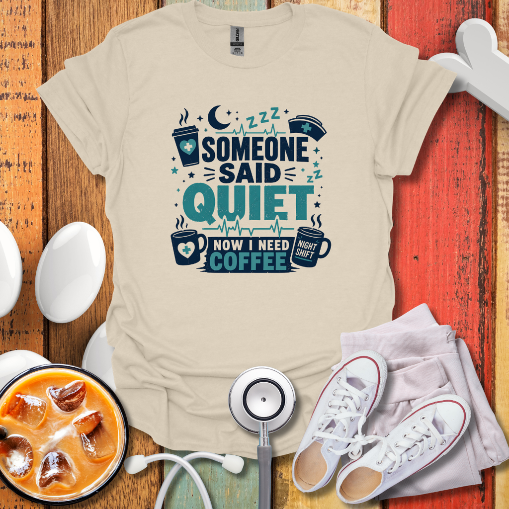 Someone Said Quiet T-Shirt
