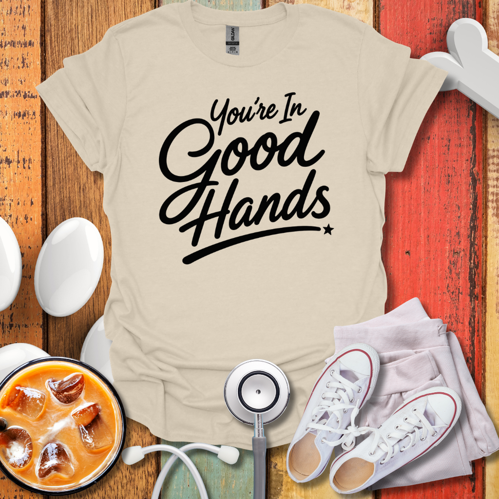You're In Good Hands BW T-Shirt