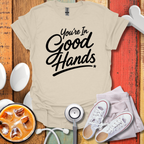 You're In Good Hands BW T-Shirt