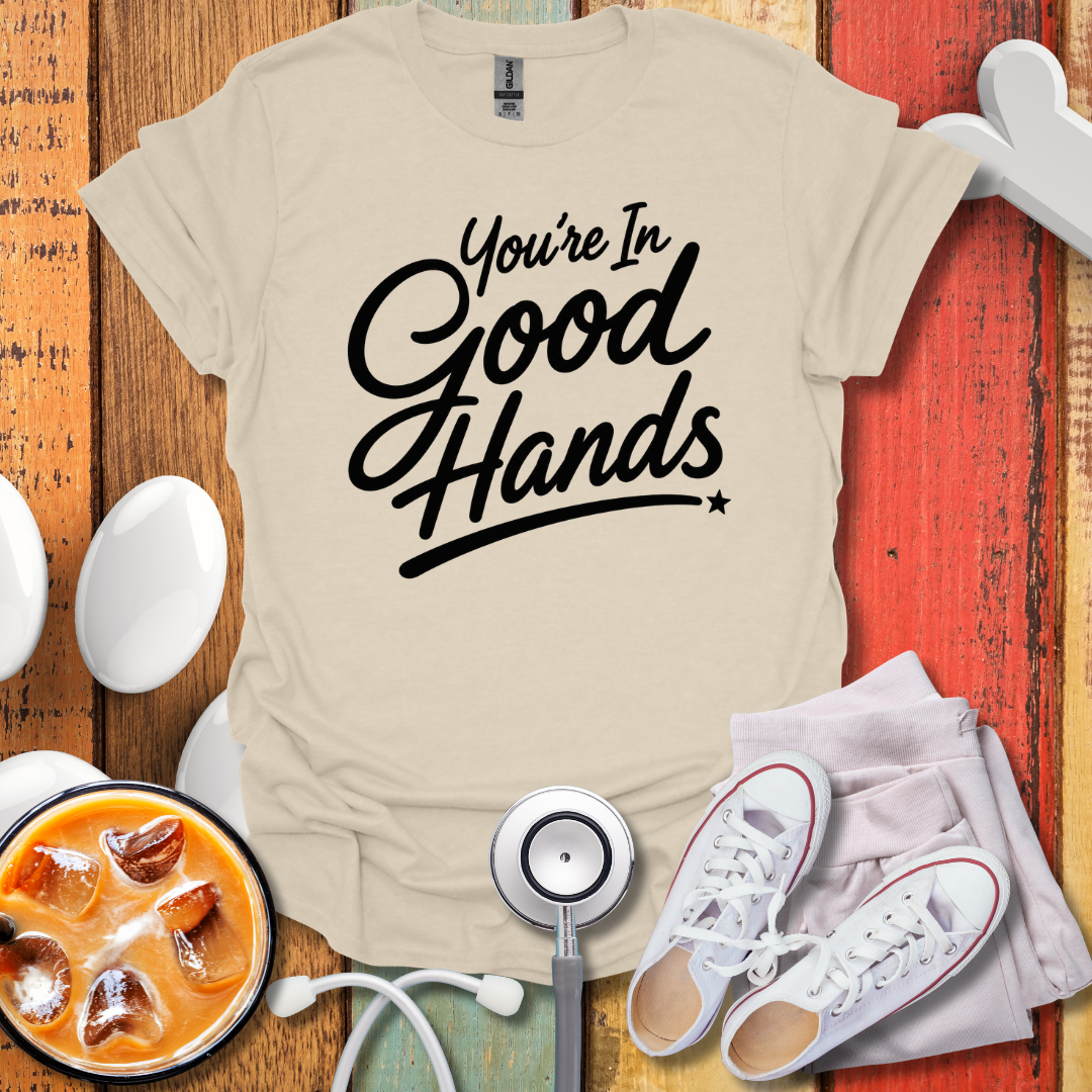 You're In Good Hands BW T-Shirt