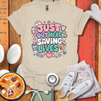 Just Out Here Saving Lives T-Shirt