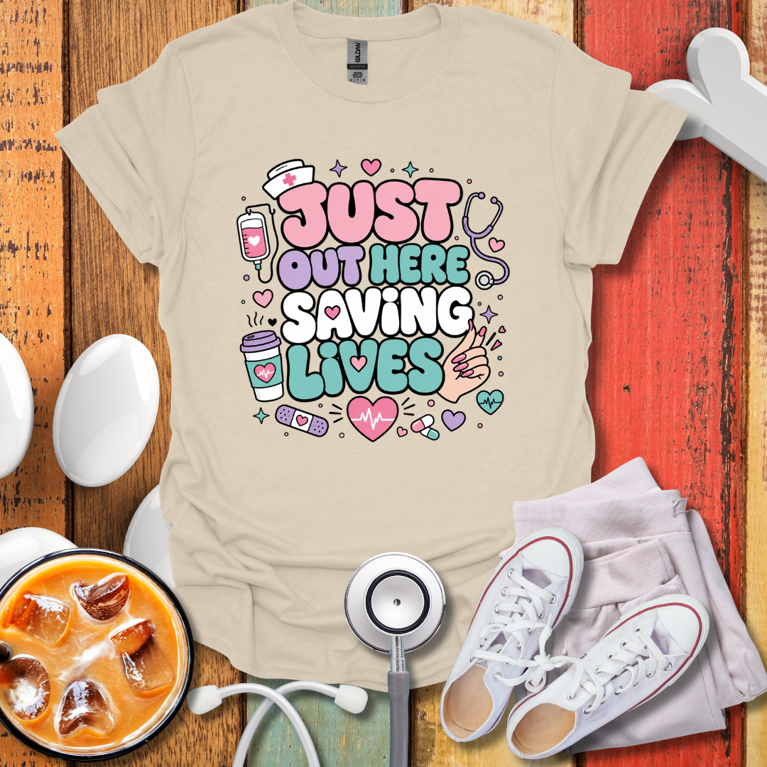 Just Out Here Saving Lives T-Shirt