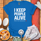 I keep People Alive T-Shirt