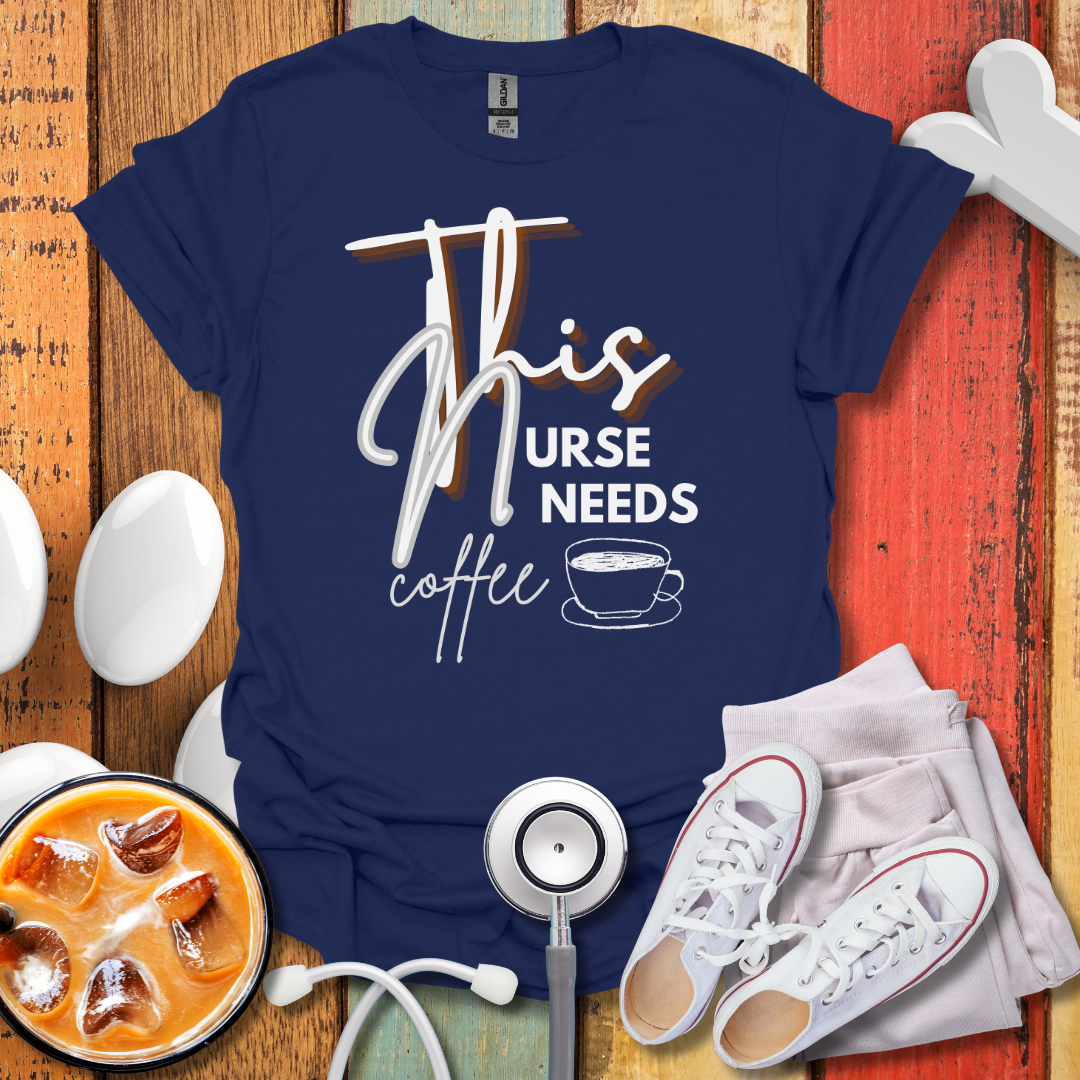 This Nurse Needs A Coffee T-Shirt