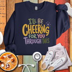 I'll Be Cheering For You Through This Nurse Sweatshirt