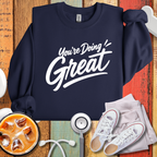 You Are Doing Great Sweatshirt