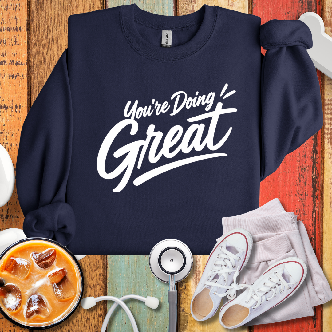 You Are Doing Great Sweatshirt