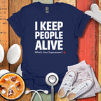I keep People Alive T-Shirt
