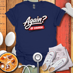 Again? Of Course T-Shirt