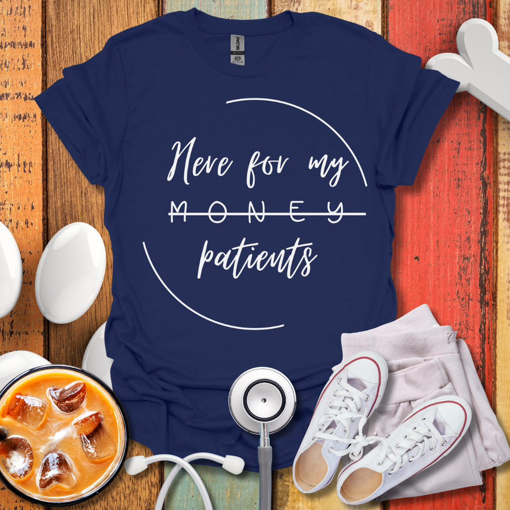 Here For My Patients T-Shirt