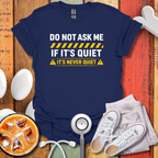 It's Never Quiet T-Shirt