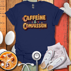 Caffeine & Compassion T-Shirt