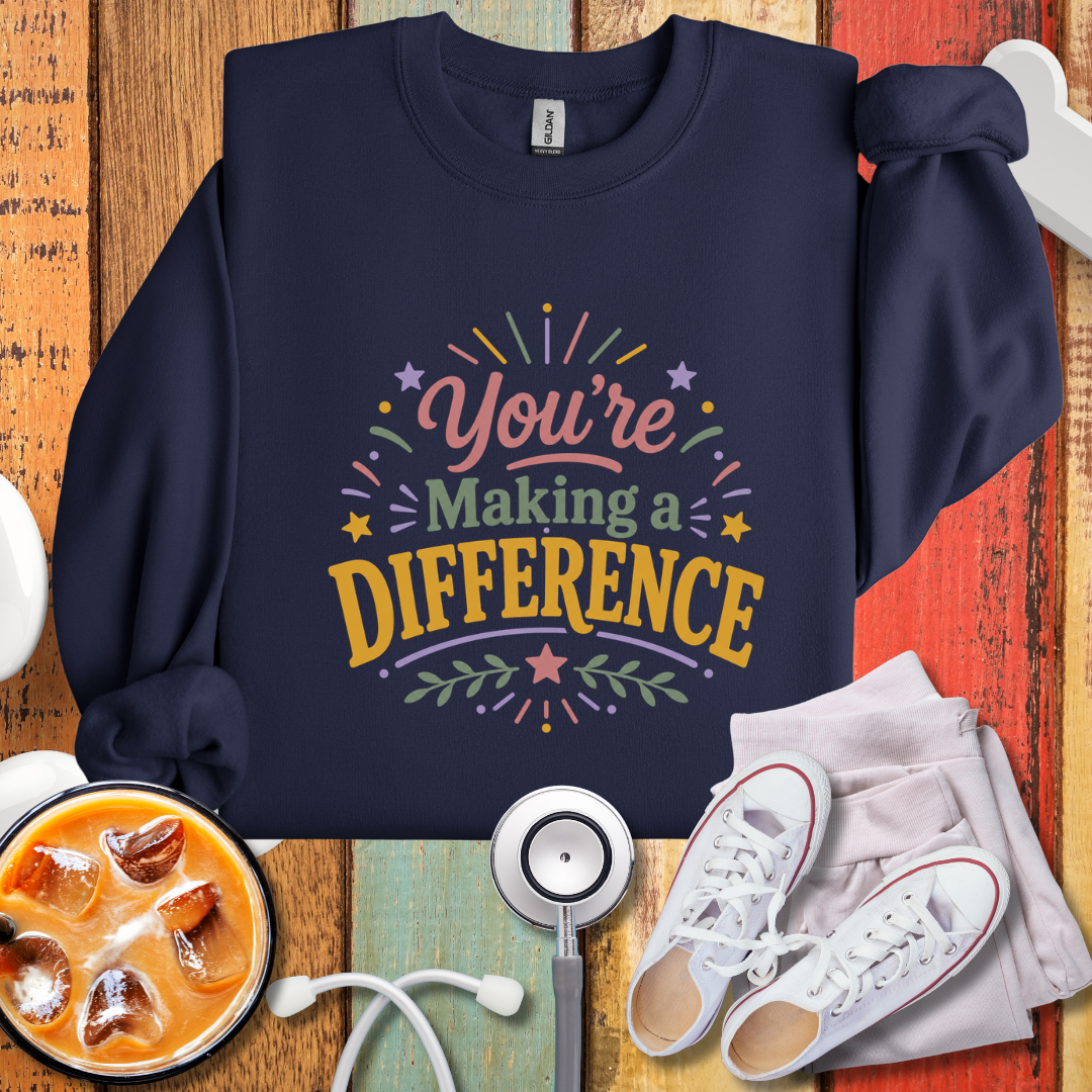 You’re Making a Difference Sweatshirt