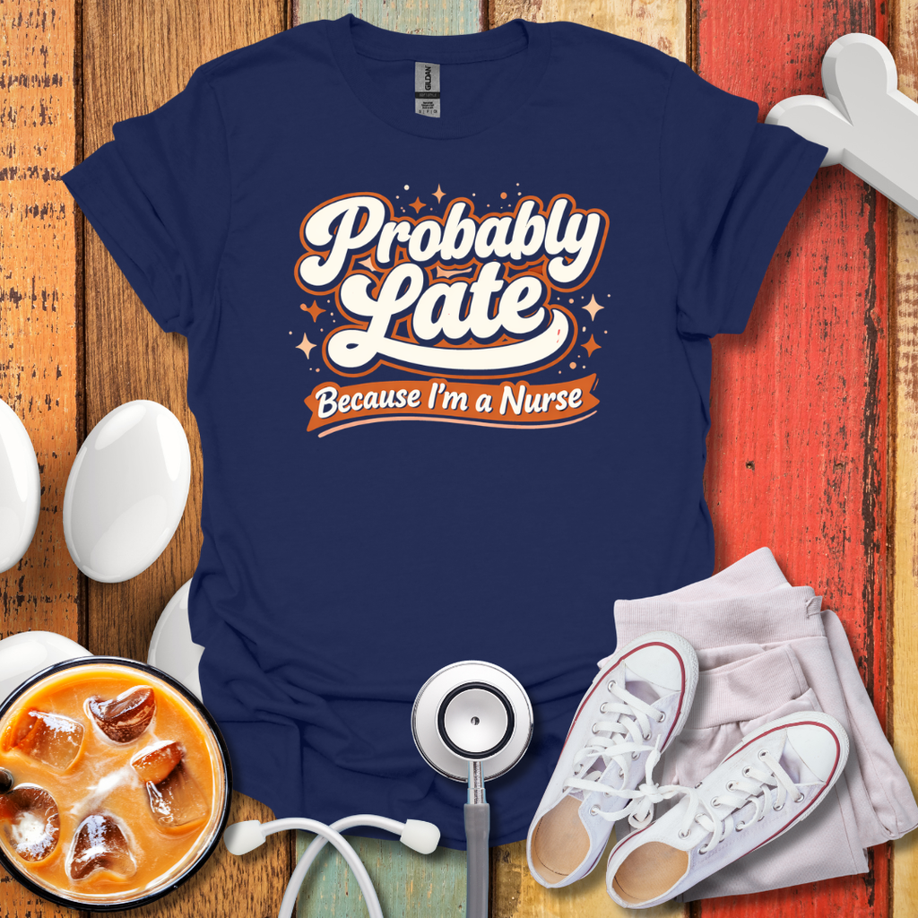 Probably Late T-Shirt