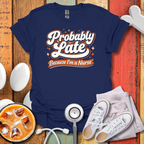 Probably Late T-Shirt