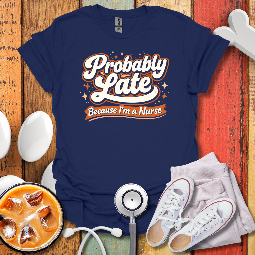 Probably Late T-Shirt