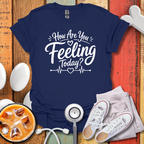 How Are You feeling Today T-Shirt