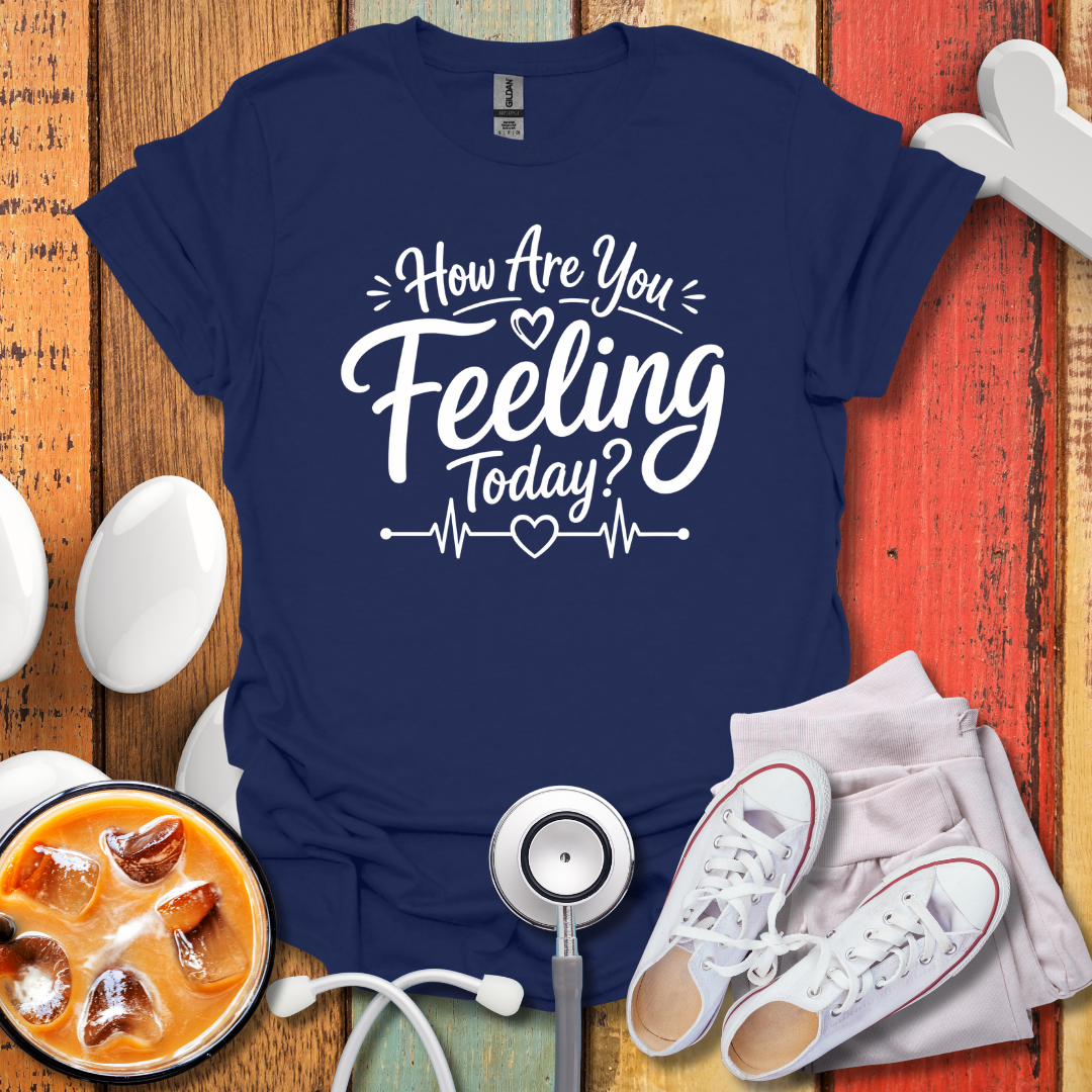 How Are You feeling Today T-Shirt