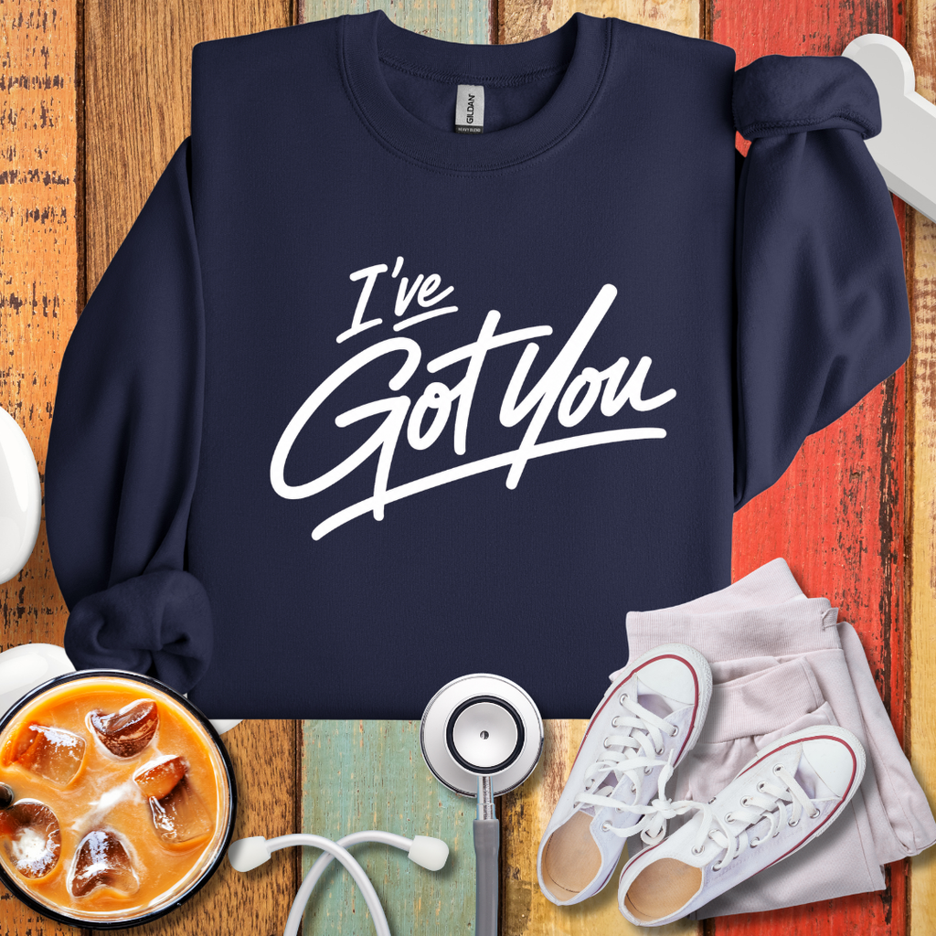 I've Got You Sweatshirt