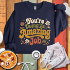 You're Doing An Amazing Job SweatShirt
