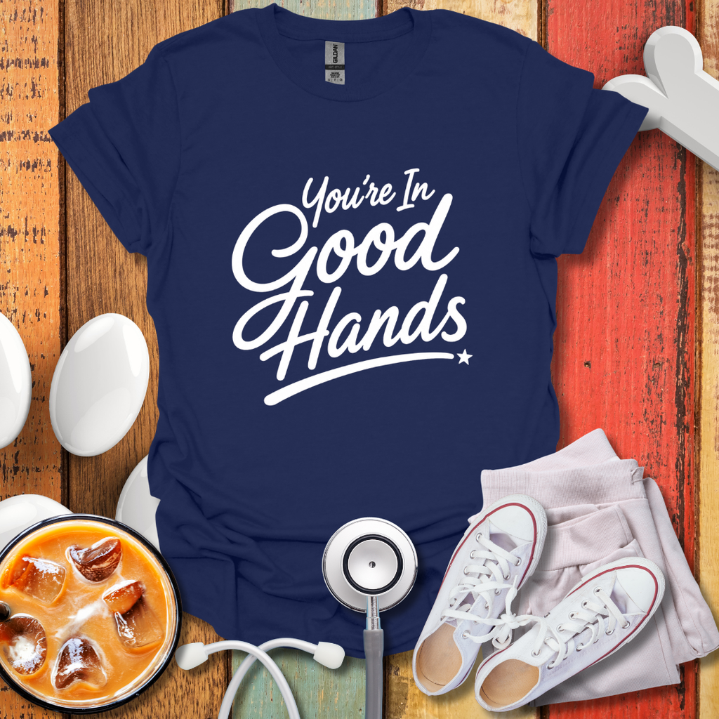 You're In Good Hands BW T-Shirt