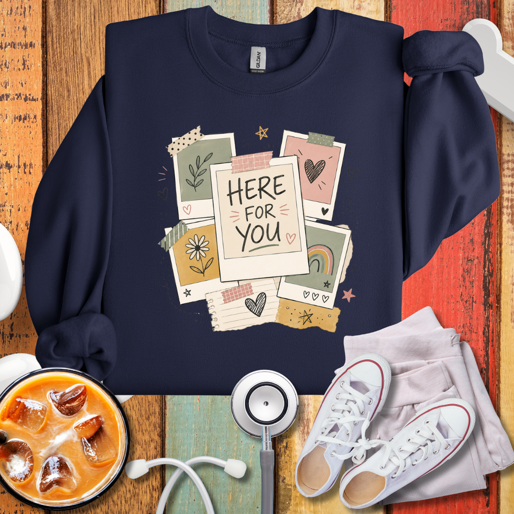 Here For You Sweatshirt