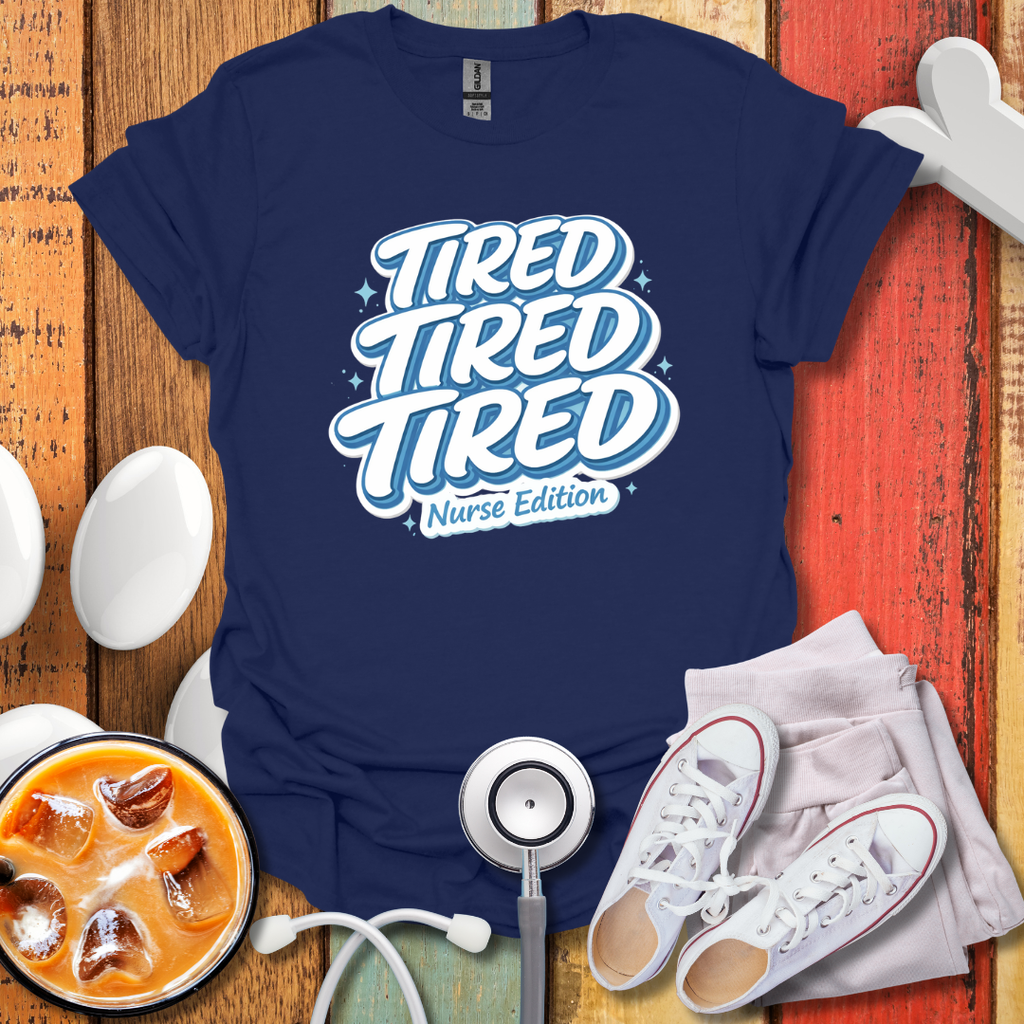 Tired Nurse Edition T-Shirt
