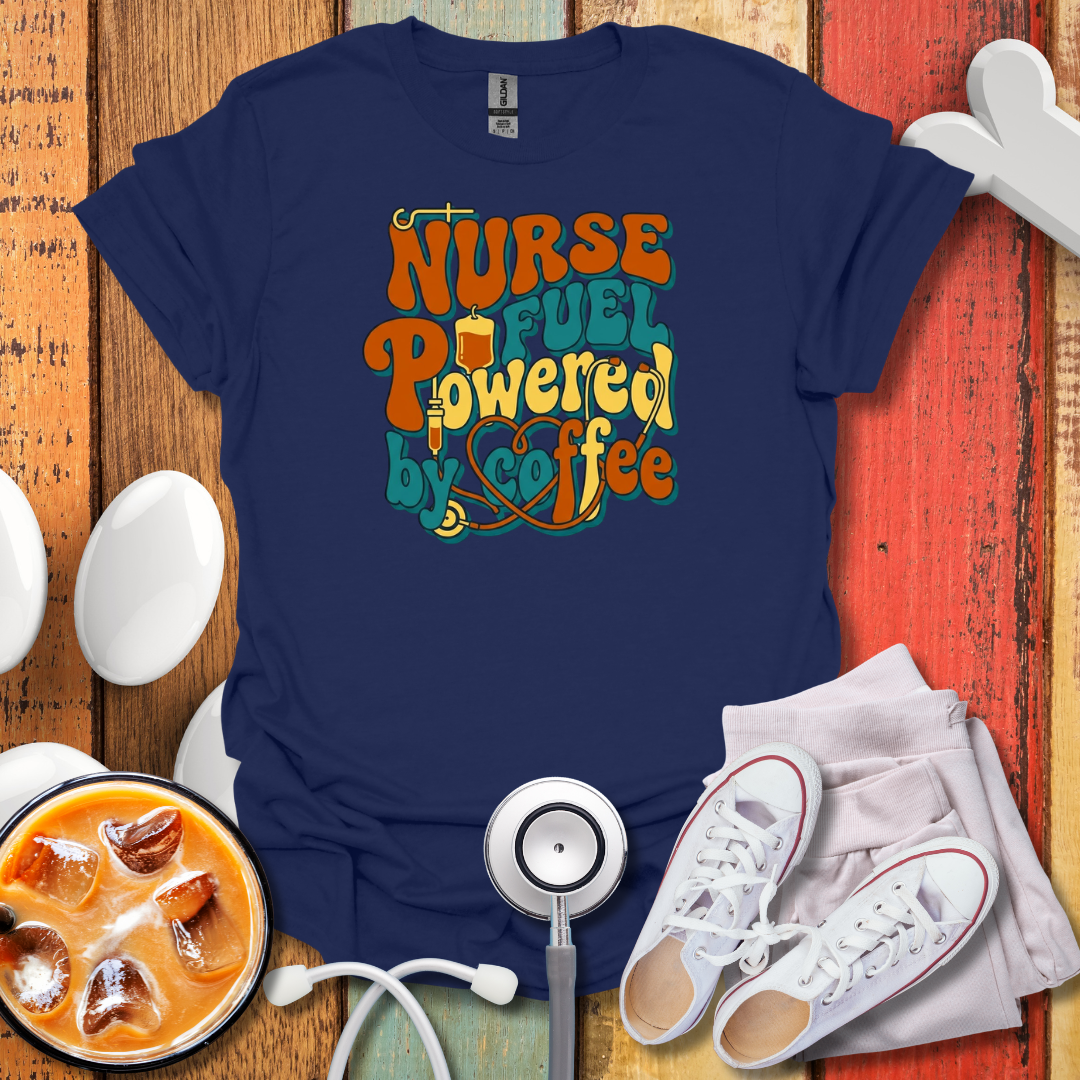 Nurse Fuel Powered By Coffee T-Shirt