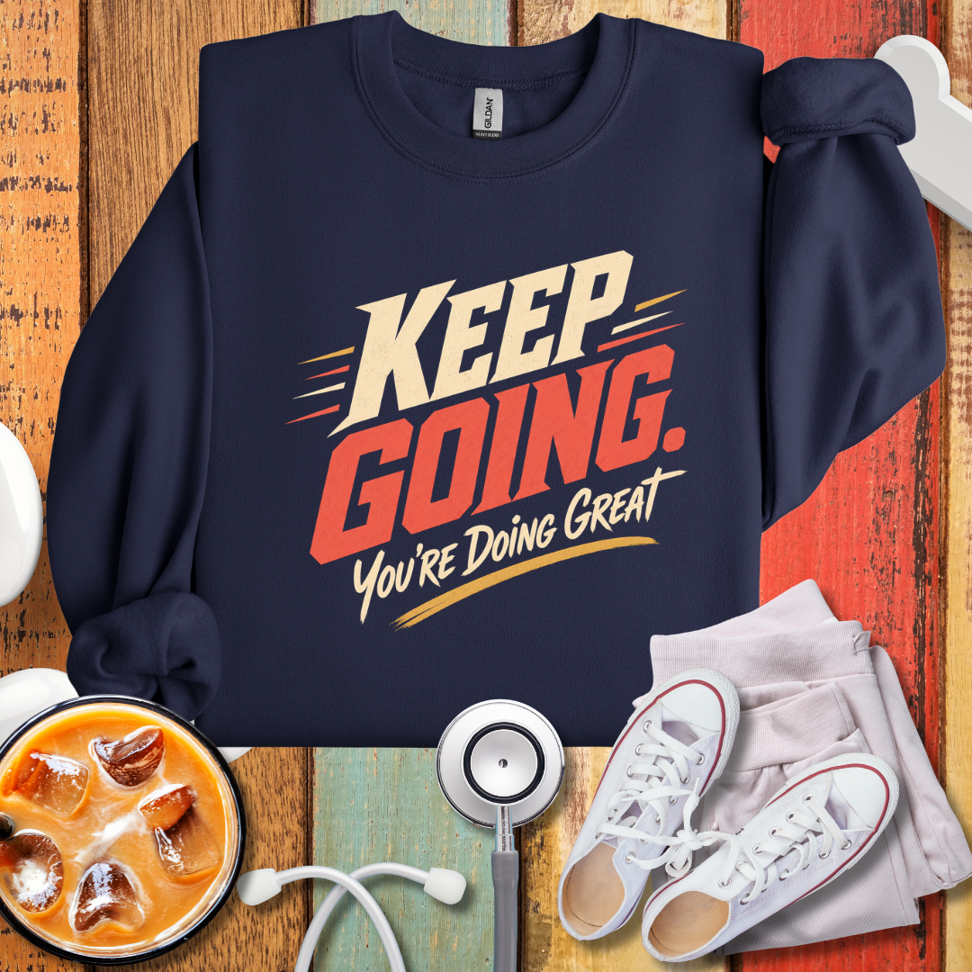Keep Going You're Doing Great Crewneck Sweatshirt