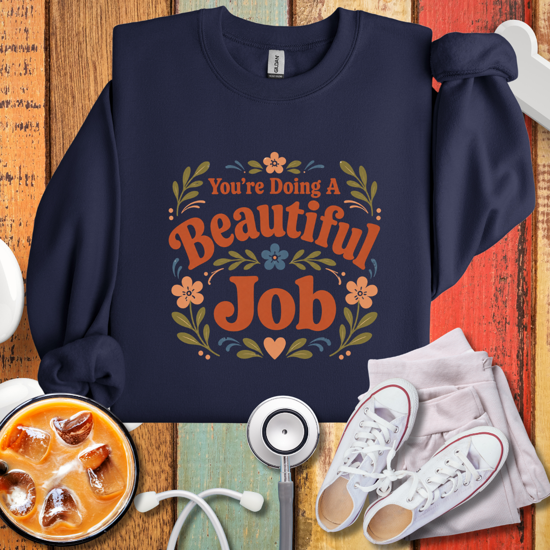 You're Doing A Beautiful Job Crewneck Sweatshirt
