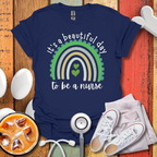 It's A Beautiful Day To Be A Nurse T-Shirt